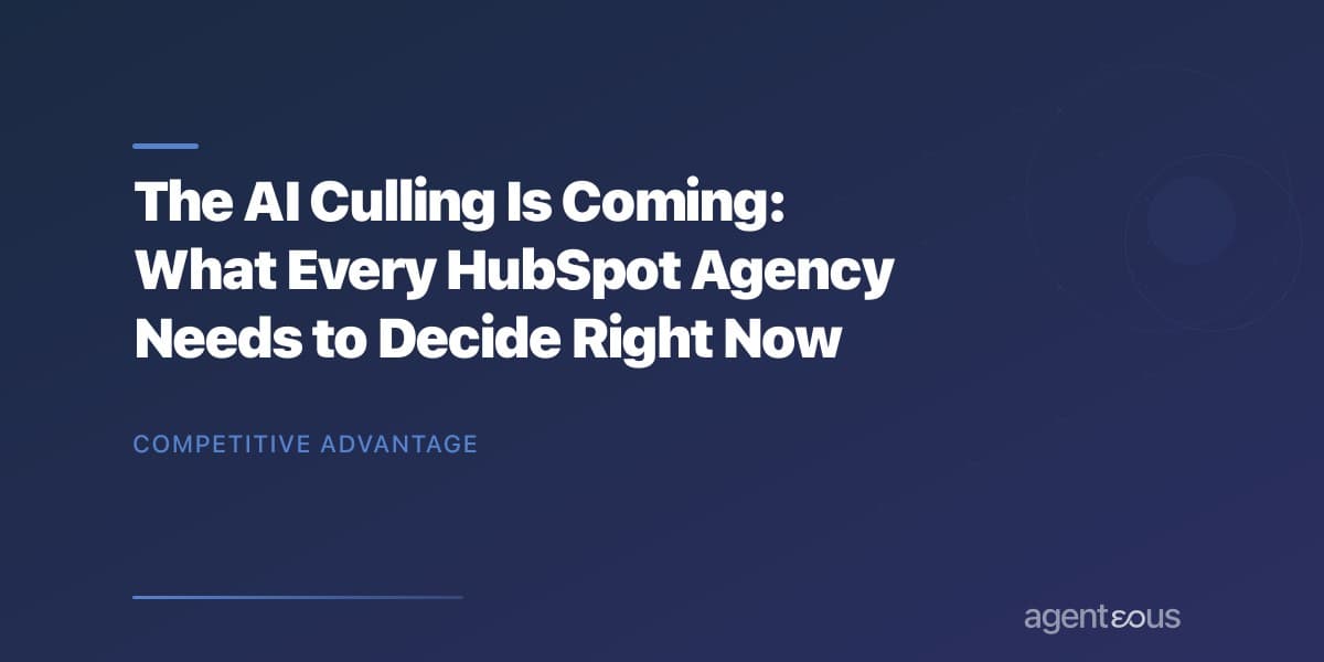The AI Culling Is Coming: What Every HubSpot Agency Needs to Decide Right Now